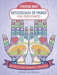 Reflexología de manos para principiantes, Stefanie Sabounchian - ED.IBERIA
