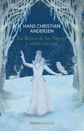 La Reina de las Nieves y otros cuentos, Hans Christian Andersen - ALIANZA