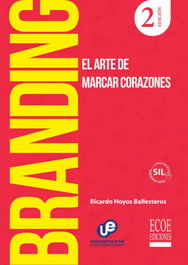 Branding, el arte de marcar corazones, Ricardo Hoyos Ballesteros - ECOE EDICIONES