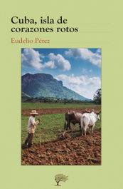 Cuba, isla de corazones rotos, Eudelio Pérez Pérez - CALIOPE EDITORIAL