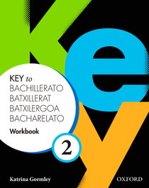 OXFORD UNIVERSITY PRESS, Key to Bachillerato 2: Workbook (Spa), Katrina Gormley - OXFORD UNIVERSITY PRESS