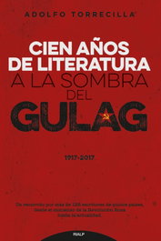 Cien años de literatura a la sombra del Gulag (1917-2017), Adolfo Torrecilla - RIALP