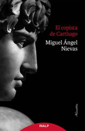 El copista de Carthago, Miguel Ángel Nievas Gómez - RIALP