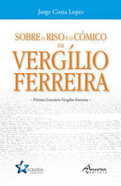 Sobre o riso e o cómico em Vergílio Ferreira, Jorge Costa Lopes - ANCORA EDITORA
