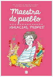 Penguin Random House Grupo Editorial, S.A.U. Maestra de Pueblo: ¡Gracias, profes!