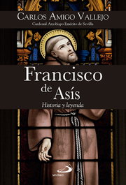 Francisco de Asís. Historia y leyenda, Carlos Amigo - SAN PABLO EDITORIAL