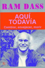 KAIROS, AQUÍ TODAVÍA, Ram Dass - SABIDURIA PERENNE