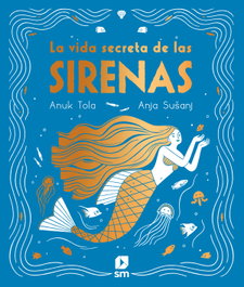 La vida secreta de las sirenas, Anuk Tola - SM