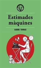 Estimades màquines, Carme Torras - MALES HERBES