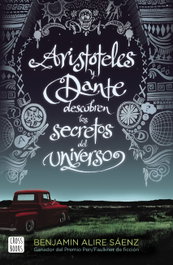 Aristóteles y Dante descubren los secretos del universo, Benjamin Alire Saenz - CROSSBOOKS