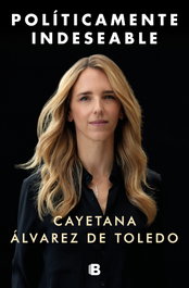 Políticamente indeseable, Cayetana Álvarez de Toledo - EDICIONES B
