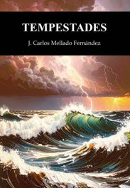 Tempestades, J.Carlos Mellado Fernández - EDITORIAL POESIA ERES TU