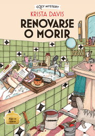 Renovarse o morir (Cozy Mystery), Krista Davis - EDITORIAL ALMA