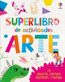 USBORNE, SUPERLIBRO DE ACTIVIDADES DE ARTE, Sarah Hull / Sam Baer - USBORNE