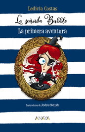 ANAYA, La señorita Bubble: La primera aventura - Ledicia Costas