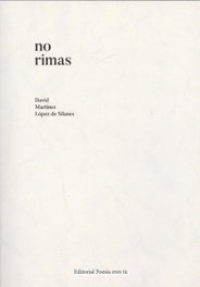 NO RIMAS, David Martínez López De Silanes - EDITORIAL POESIA ERES TU