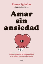 Amar sin ansiedad, Emma Iglesias @cupidosobrio - ZENITH