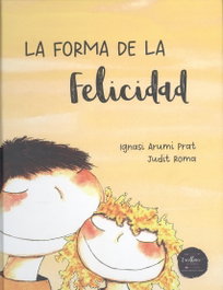 EXCELLENCE EDITORIAL, La forma de la felicidad - EXCELLENCE EDITORIAL