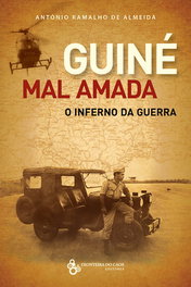 Guiné mal amada, o inferno da guerra, António Ramalho de Almeida - FRONTEIRA DO CAOS EDITORES