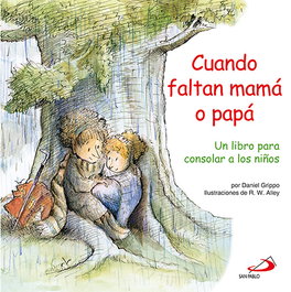 Cuando faltan mamá o papá, Daniel Grippo - SAN PABLO EDITORIAL