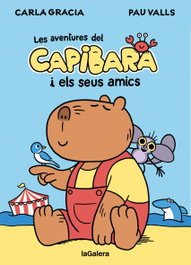 El Capibara i els seus amics, Carla Gracia Mercadé - LA GALERA