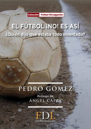 FDL. FUTBOL DE LIBRO, El fútbol ¡NO! es asi - Pedro Gomez
