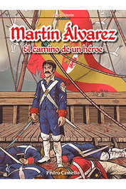 Martin Alvarez. El Camino de Un Heroe