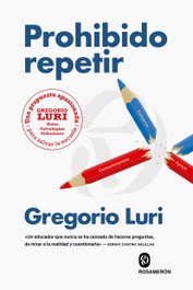 Prohibido repetir: una propuesta apasionada para salvar la escuela, Gregorio Luri - ROSAMERON
