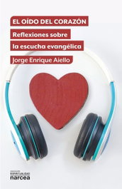 El oído del corazón, Jorge Enrique Aiello - Narcea