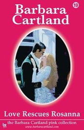 LOVE RESCUES ROSANNA, Barbara Cartland - BARBARA CARTLAND.COM (IBD)