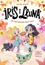 B DE BLOK, Iris i Lluna: cuidadores d'animalets màgics 3 - Un aniversari molt dolç!