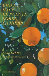 Violet hace el puente sobre la hierba, Lana Del Rey - LIBROS CUPULA