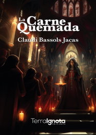 La carne quemada, Claudi Bassols Jacas - TERRA IGNOTA