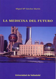 La medicina del futuro, Miguel María Sánchez Martín - UNIV.VALLADOLID