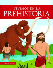 Vivimos en la Prehistoria, Carla Nieto Martínez - LIBSA
