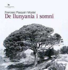 De llunyania i somni, Francesc Pasqual i Moster - EL CEP I LA NANSA