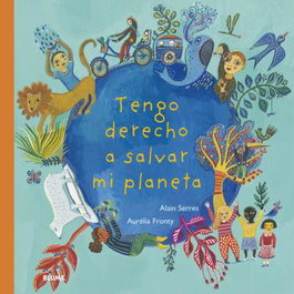 Tengo derecho a salvar mi planeta, Alain Serres - BLUME