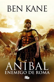 Enemigo de Roma (Aníbal 1), Ben Kane - EDICIONES B