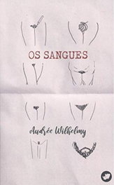 Os sangues, Audrée Wilhelmy - RINOCERONTE EDITORA S.L.