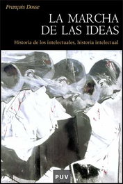 La marcha de las ideas, François Dosse - PUV.(PUB.UNIVERSITAT VALENCIA)