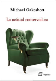 La actitud conservadora, Michael Oakeshott - SEQUITUR