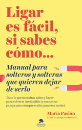 Ligar es fácil, si sabes cómo, María Pasión - ALIENTA
