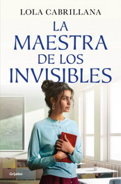 La maestra de los invisibles, Lola Cabrillana - GRIJALBO