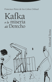 Kafka o la miseria del derecho, Francisco Pérez de los Cobos Orihuel - TROTTA EDITORIAL