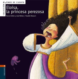EDELVIVES, Eloisa, la princesa perezosa, Dolores Núñez Madrid; Antón Blanco, Rocío - EDELVIVES