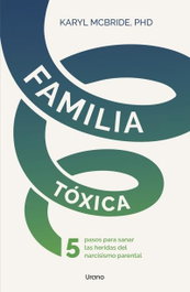 Familia tóxica, Karyl McBride - URANO EDITORIAL