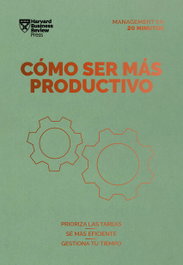 REVERTE MANAGEMENT Cómo ser más productivo, Harvard Business Review - REVERTE MANAGEMENT