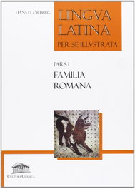 CULTURA CLASICA, Familia romana Pars I. Lingva latina per se illvstrata, Hans Orberg - CULTURA CLA