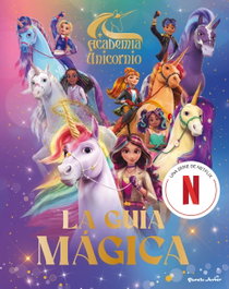 PLANETA JUNIOR, Academia Unicornio. La guía mágica - Academia Unicornio