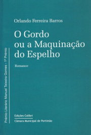 O GORDO OU A MAQUINAÇÃO DO ESPELHOROMANCE, Orlando Ferreira Barros - EDIÇOES COLIBRI